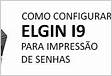 Como configurar a Elgin i9 como impressora de senha